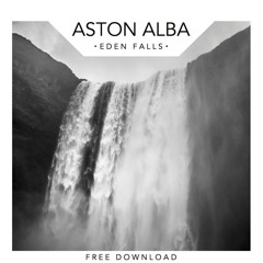 FREE DL : Aston Alba - Eden Falls