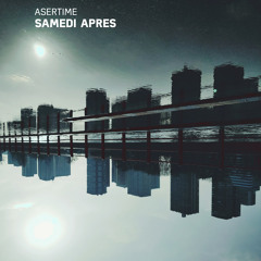 Asertime - Samedi Apres