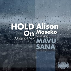 Alison Maseko ft Mavusana - Hold On (Original Mix)