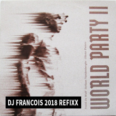 World party II - Forget it (DJ Francois 2018 refixx)