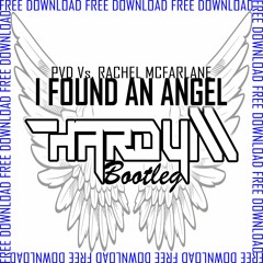 PVD Vs Rachel McFarlane - I Found An Angel (Hardy M Bootleg)