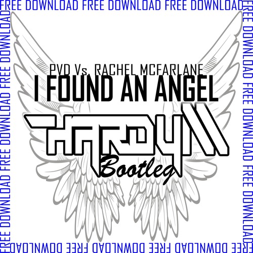 PVD Vs Rachel McFarlane - I Found An Angel (Hardy M Bootleg)