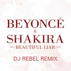 Beyonce & Shakira - Beautiful Liar (DJ Rebel Remix)
