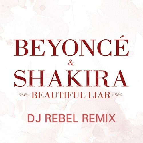 Beyonce & Shakira - Beautiful Liar (Rebel Remix)