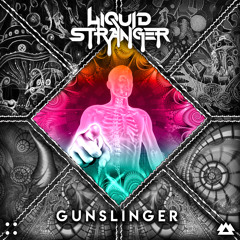 Liquid Stranger - Gunslinger feat. Pistol