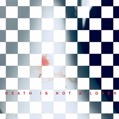 Death Is Not A Lover