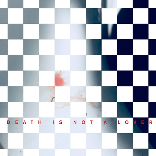 Death Is Not A Lover