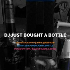 DJ Just Bought A Bottle - Mixtape & Chill Vol. 4