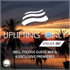 Uplifting Only 287 (incl. Tycoos Guestmix) (Aug 9, 2018)