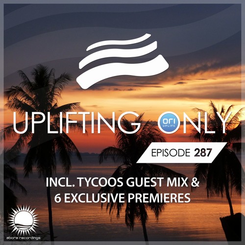 Uplifting Only 287 (incl. Tycoos Guestmix) (Aug 9, 2018)