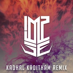 Kadhal Kaditham (Impulse Remix)