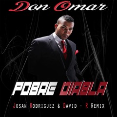 Don Omar - Pobre Diabla (David-R &  Josan Rodriguez Remix) FREE DOWNLOAD