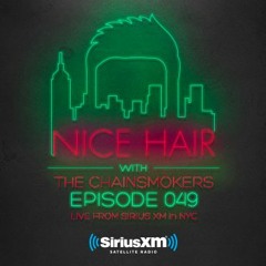 Nice Hair with The Chainsmokers 049 ft. Botnek