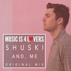 Shuski - And, Me (Original Mix) [MI4L.com] -- FREE DOWNLOAD