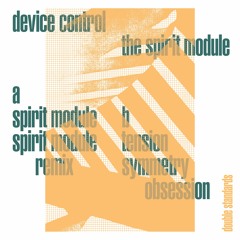 Device Control — Spirit Module (Ken Meier Remix) (DBLSTAN001) 2018