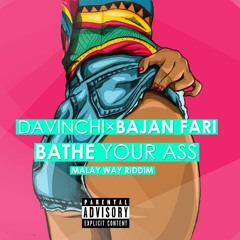 DAVINCHI x BAJAN FARI - BATHE YOUR ASS REMIX COMEDY (Malay Way Riddim)