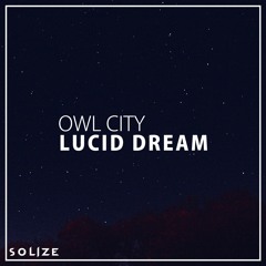 Owl City - Lucid Dream (Solize Remix)