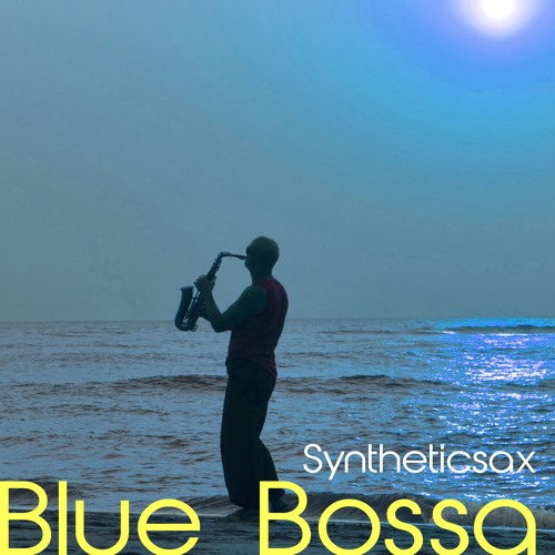 Syntheticsax - Blue Bossa (Extended Mix)