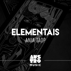 Ania Taop - Elementais (Original Mix)[Austro Music]
