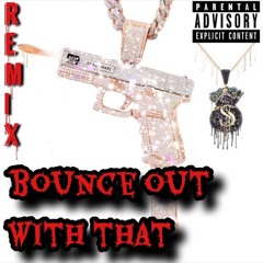 LILCASE215 - “BOUNCE OUT WITH THAT” (REMIX)