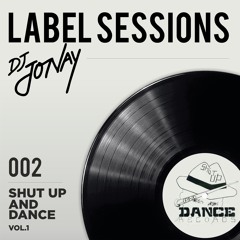 DJ Jonay - Labels Sessions 002 - Shut Up And Dance