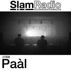 #SlamRadio - 306 - Paàl