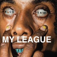 RICO SUAVE - MY LEAGUE