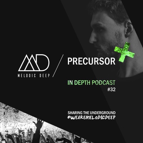 MELODIC DEEP IN DEPTH PODCAST #032 / PRECURSOR [ADE Special]