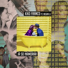 Kiko Franco feat. Negra Li - Já Sei Namorar