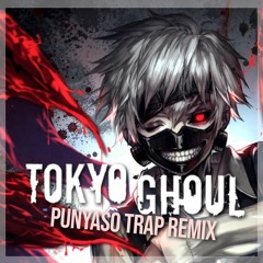Tokyo Ghoul (PUNYASO Remix)