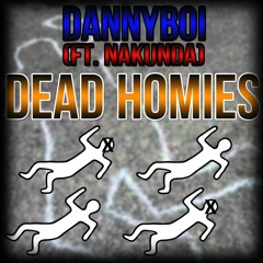 Danny Boi - Dead Homies FREESTYLE (Ft. NaKunda)