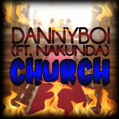 Danny Boi - Church (Ft. NaKunda)