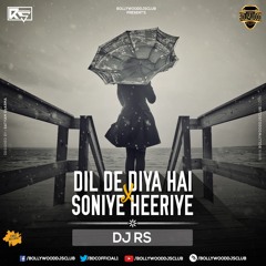 Dil De Diya H X Soniye Heeriye - DJ RS [MASHUP]