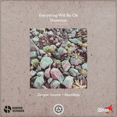 Everything Will Be OK Showcase | Deeper Sounds - Ibiza Underground Radio