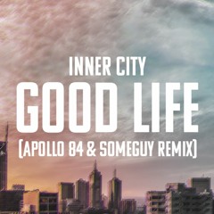 Stream Inner City - Good Life (Apollo 84 & Someguy Remix) **FREE DOWNLOAD**  by APOLLO 84 | Listen online for free on SoundCloud
