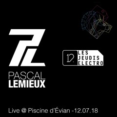 Live @ Les Jeudis Electro - Piscine d'Évian - 12.07.18