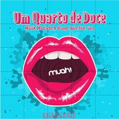 Malik Mustache, Orange Juice Ft. Luco - Um Quarto De Doce (Muah Remix) [FREE DOWNLOAD]