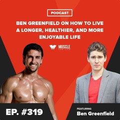Stream Ben Greenfield on How to Live a Longer, Healthier, and More  Enjoyable Life by Muscle for Life | Listen online for free on SoundCloud