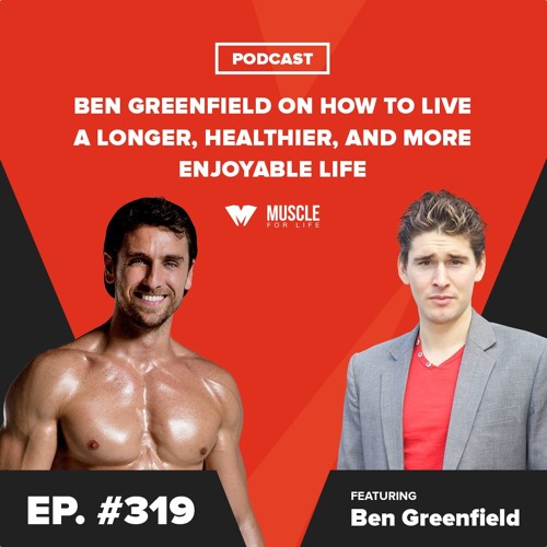 Stream Ben Greenfield on How to Live a Longer, Healthier, and More  Enjoyable Life by Muscle for Life | Listen online for free on SoundCloud