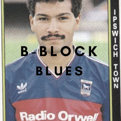 B-Block Blues - Ipswich Town Vs Blackburn Rovers 04/08/18