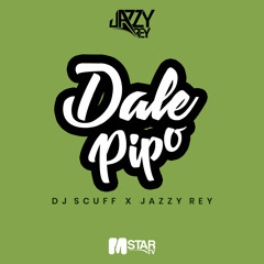 Dj Scuff Feat Jazzy Rey - Dale Pipo