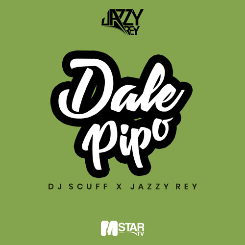 Dj Scuff Feat Jazzy Rey - Dale Pipo