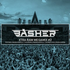 Xtra RAW Megamix #2 by Basher (Raw Hardsyle August 2018)