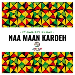 Naa Maan Kardeh - Jhinda-Music ft Sanjeev Kumar