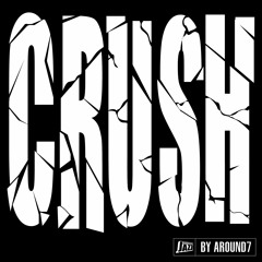 Around7 - CRUSH #2