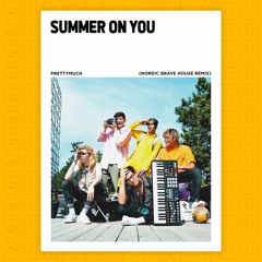 PRETTYMUCH - Summer on You (Nordic Brave House Remix)