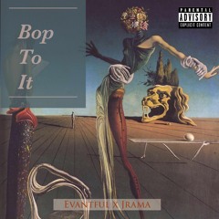 Evantful x Jrama - Bop To It (prod. Grip Less Jrama)