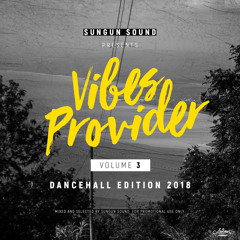 Vibes Provider Vol. 3 by SUNGUN SOUND - Dancehall Edition 2018 #FreeDownload