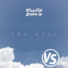 Céu Azul  Charlie Brown Jr  - Dreicon   Joana Castanheira ( Dj Vini Cover  Bootleg ZoukRemix)