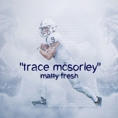 Trace McSorley (Official Song) - Matty Fresh